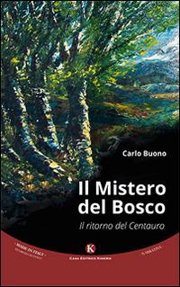 Il mistero del bosco. Il ritorno del Centauro - Carlo Buono - copertina
