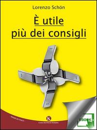 È utile più dei consigli - Lorenzo Schön - ebook