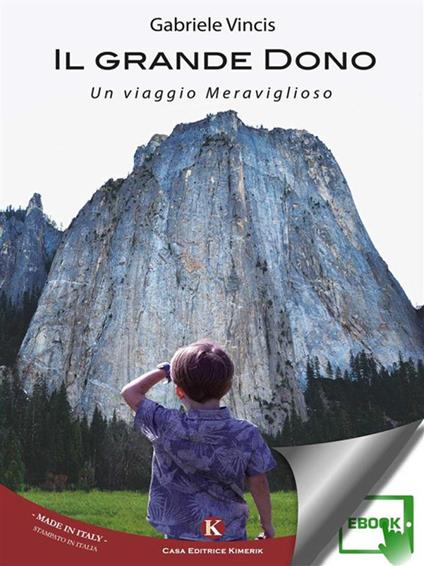 Il grande dono. Un viaggio meraviglioso - Gabriele Vincis - ebook