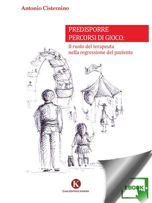 Predisporre percorsi di gioco - Antonio Cisternino - ebook