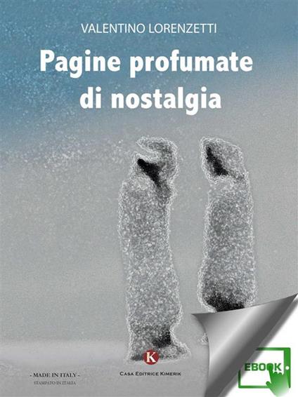 Pagine profumate di nostalgia - Valentino Lorenzetti - ebook