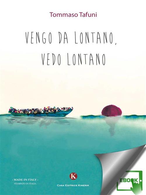 Vengo da lontano, vedo lontano - Tommaso Tafuni - ebook