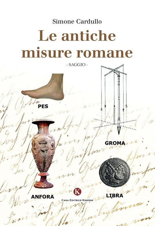 Le antiche misure romane - Simone Cardullo - copertina