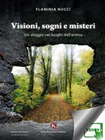 Visioni, sogni e misteri. Un viaggio nei luoghi dell'anima
