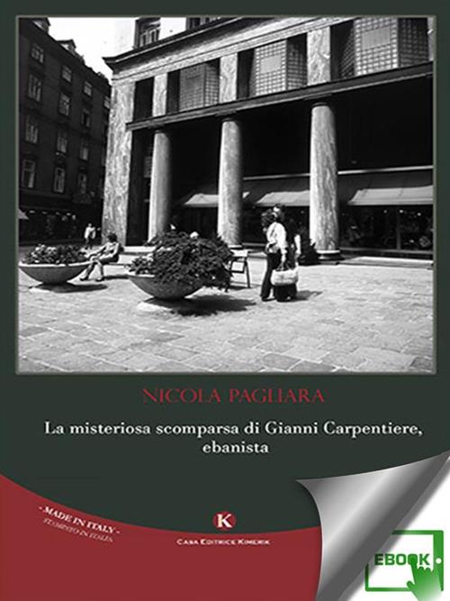 La misteriosa scomparsa di Gianni Carpentiere, ebanista - Nicola Pagliara - ebook