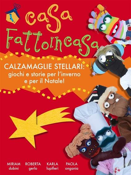 Calzamaglie stellari. Casa Fattoincasa - Miriam Dubini,Roberta Gerlo,Karla Lupifieri - ebook