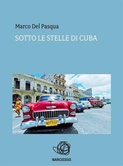 Sotto le stelle di Cuba - Marco Del Pasqua - ebook