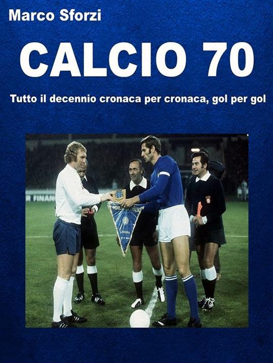 Calcio 70 - Marco Sforzi - ebook