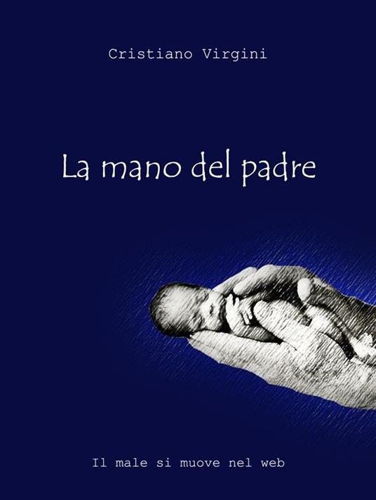 La mano del padre - Cristiano Virgini - ebook