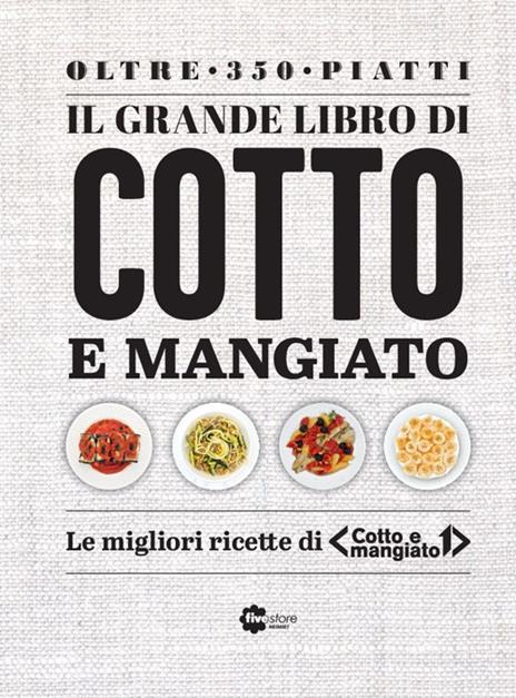 Il grande libro di Cotto e mangiato - Tessa Gelisio,Benedetta Parodi - copertina
