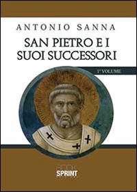 San Pietro e i suoi successori - Antonio Sanna - copertina