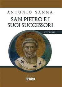 San Pietro e i suoi successori - Antonio Sanna - ebook