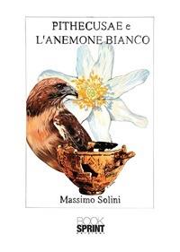 Pithecusae e l'anemone bianco - Massimo Solini - ebook