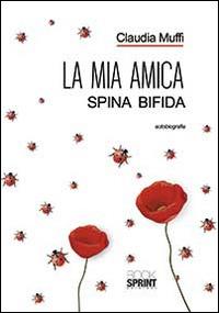 La mia amica Spina Bifida - Claudia Muffi - copertina