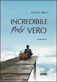 Incredibile ma vero - Efisio Meli - copertina