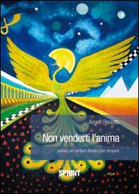 Non venderti l'anima. Poesie per cantare aforismi per pensare - Angelo Pisciotta - copertina