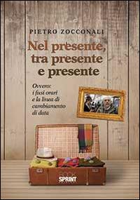 Nel presente, tra presente e presente - Pietro Zocconali - copertina