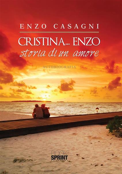 Cristina... Enzo. Storia di un amore - Enzo Casagni - ebook