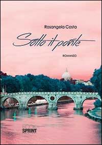 Sotto il ponte - Rosangela Costa - copertina