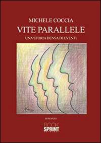 Vite parallele. Una storia densa di eventi - Michele Coccia - copertina