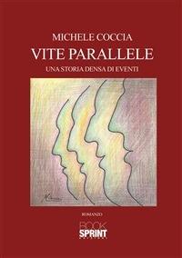 Vite parallele. Una storia densa di eventi - Michele Coccia - ebook