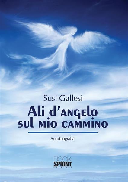 Ali d'angelo sul mio cammino - Susi Gallesi - ebook