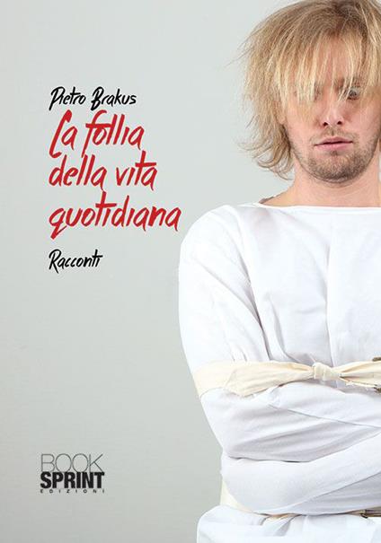 La follia della vita quotidiana - Pietro Brakus - copertina