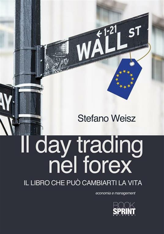 Il day trading nel forex - Stefano Weisz - ebook