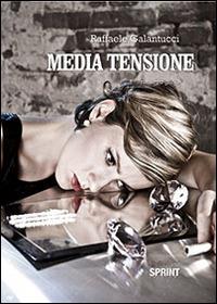 Media tensione - Raffaele Galantucci - copertina