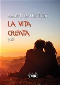 La vita creata - Alessandro La Rosa - ebook