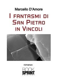 I fantasmi di San Pietro in Vincoli - Marcello D'Amore - ebook