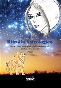 Ritratto astrologico. Lettura di un tema natale alla luce dei principi basilari dell'astrologia - Rita Genova - ebook