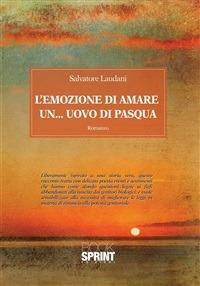 L' emozione di amare un... uovo di Pasqua - Salvatore Laudani - ebook