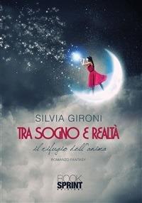 Tra sogno e realtà - Silvia Gironi - ebook
