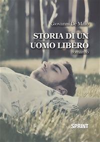 Storia di un uomo libero - Giovanni De Maio - ebook