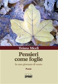 Pensieri come foglie. In una giornata di vento - Tiziana Miceli - ebook