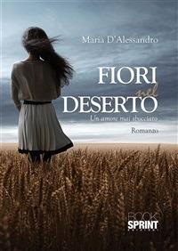 Fiori nel deserto - Maria D'Alessandro - ebook