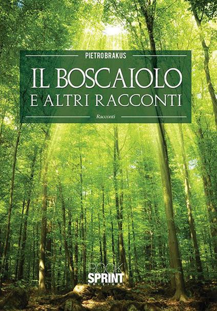 Il boscaiolo ed altri racconti - Pietro Brakus - copertina