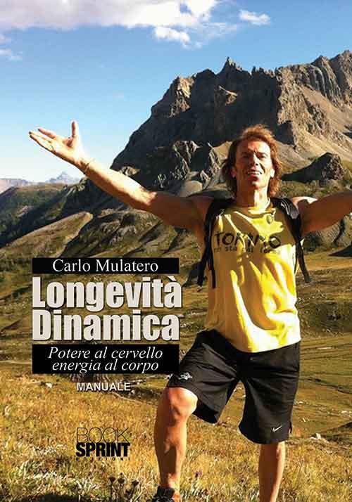 Longevità dinamica. Potere al cervello energia al corpo - Carlo Mulatero - copertina