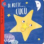 Di notte... cucù. Cucù chi sono? Ediz. illustrata