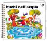 Buchi nell'acqua. Ediz. illustrata