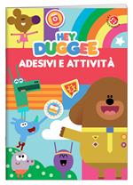 Adesivi e attività. Hey Duggee. Con adesivi. Ediz. a colori