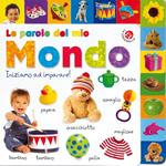 Le parole del mio mondo. Impariamo a parlare! Ediz. a colori