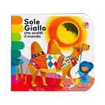 Sole giallo che scaldi il mondo. Nuova ediz.
