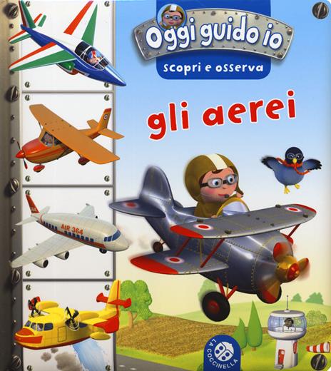 Gli aerei. Oggi guido io. Scopri e osserva. Ediz. a colori - Nathalie Bélineau,Emilie Beaumont - copertina