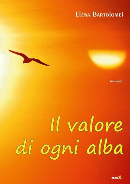 Il valore di ogni alba - Elena Bartolomei - copertina