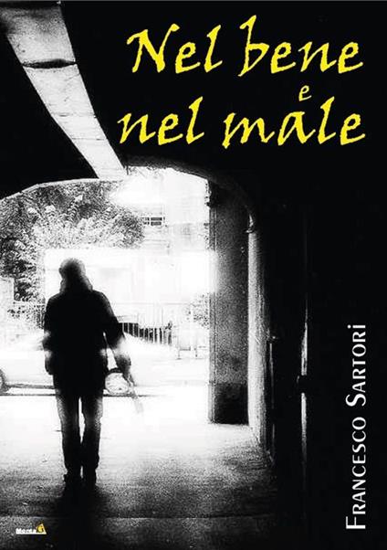 Nel bene nel male - Giuseppe Sartori - copertina