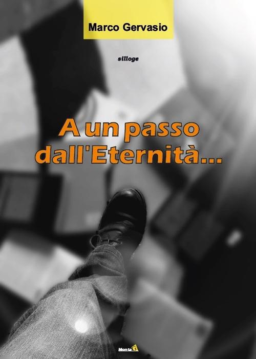 A un passo dall'eternità... - Marco Gervasio - copertina