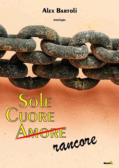 Sole, cuore, amore (rancore) - Alex Bartoli - copertina