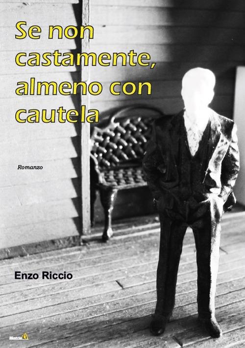 Se non castamente, almeno con cautela - Enzo Riccio - copertina